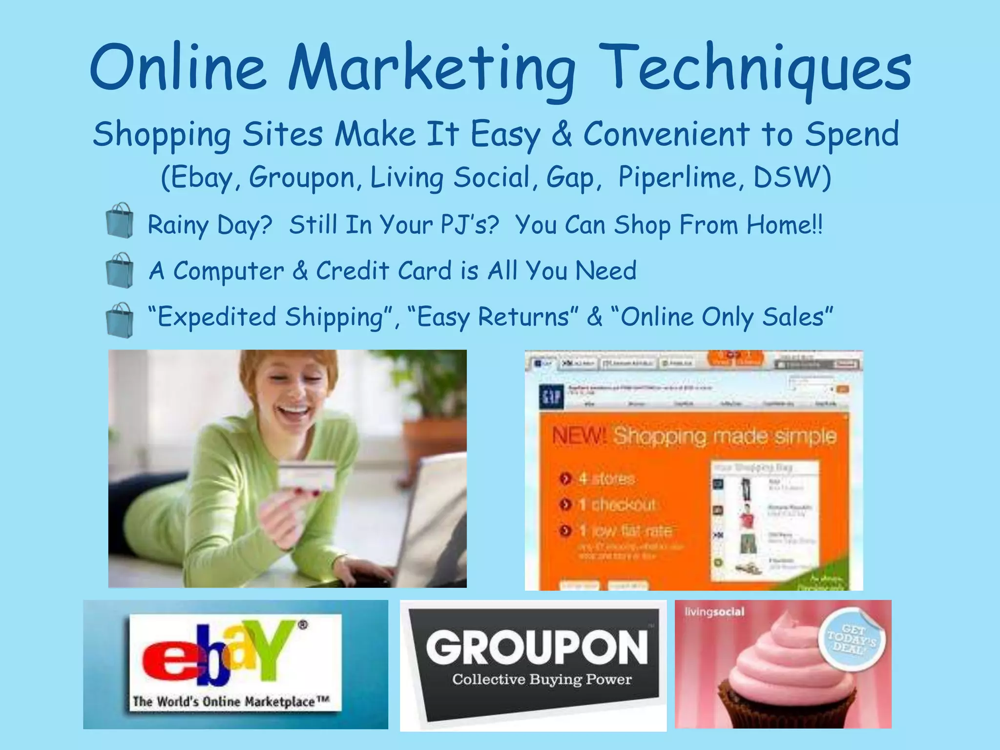 Corporations exploit this weakness using various marketing	techniques. Retail (i.e. Malls, Store Cards, Grocery Stores)