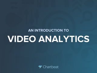 AN INTRODUCTION TO

VIDEO ANALYTICS

 