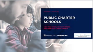 PUBLIC CHARTER
SCHOOLS
HOW THEY WORK, WHY IT MATTERS,
AND WHAT YOU CAN DO TO HELP
ISSUE BRIEF : AUGUST 2018
 