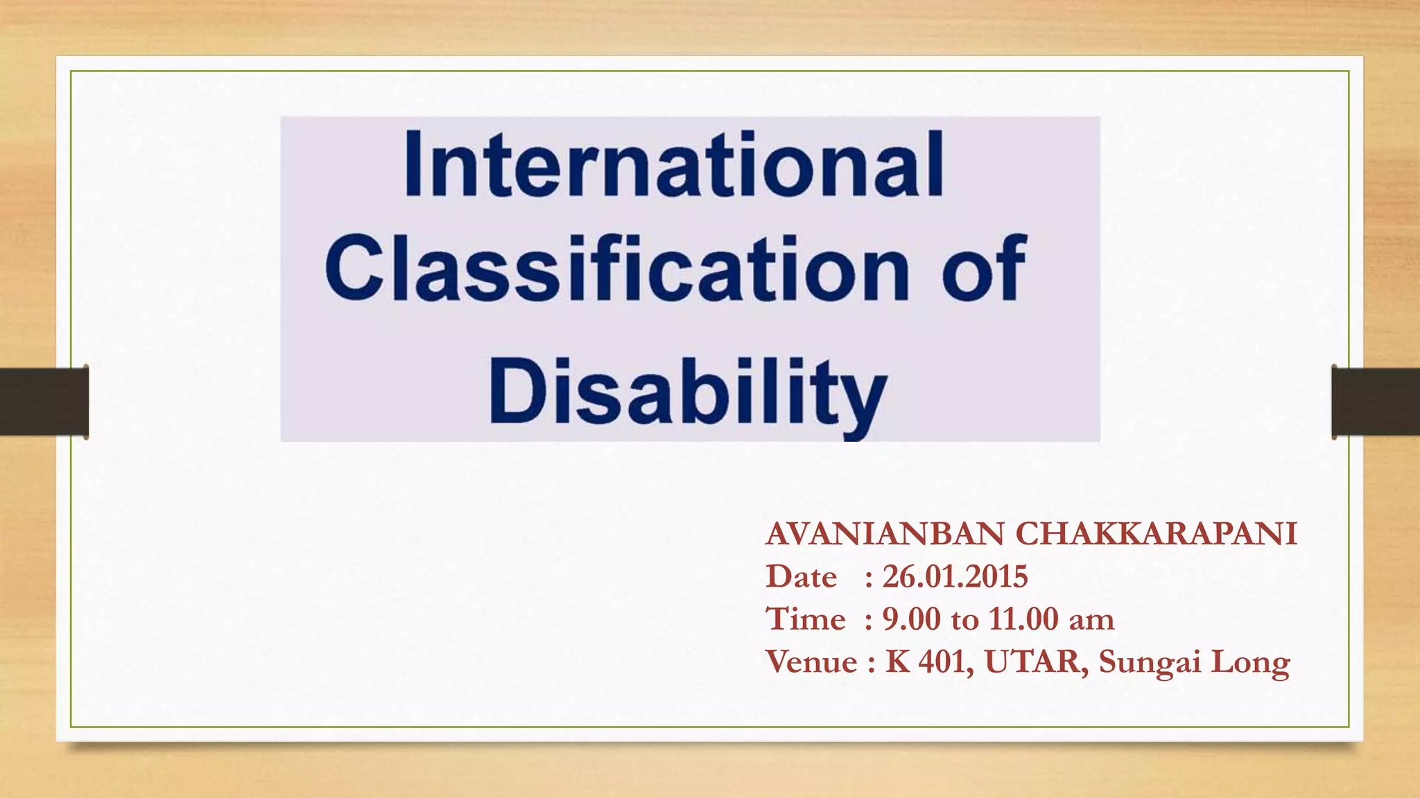 AVANIANBAN CHAKKARAPANI
Date : 26.01.2015
Time : 9.00 to 11.00 am
Venue : K 401, UTAR, Sungai Long