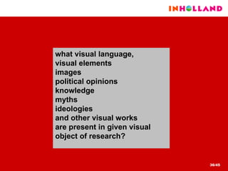 what visual language,  visual elements images political opinions knowledge myths ideologies and other visual works are present in given visual object of research? 