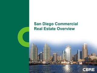 San Diego Commercial
Real Estate Overview
 