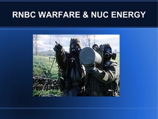RNBC WARFARE & NUC ENERGY 