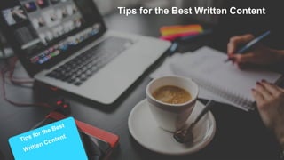 Tips for the Best Written Content
 