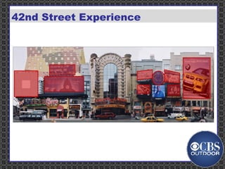 Billboards Rail &    Bus Street    Malls Subway   Furniture 42nd Street Experience 