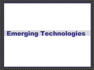 Emerging Technologies  
