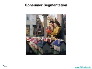 Consumer Segmentation




19
                             www.Office2go.dk
 
