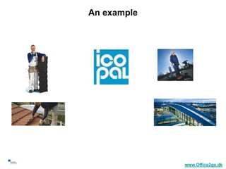 An example




49
                  www.Office2go.dk
 