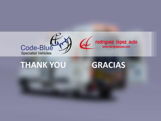 GRACIASTHANK YOU
Code-Blue
Specialist Vehicles
 