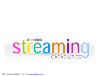 streaming                                        CAPABILITIES


PDF created with pdfFactory trial version www.pdffactory.com
 