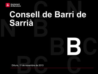 Consell de Barri de
Sarrià

Dilluns, 11 de novembre de 2013

 