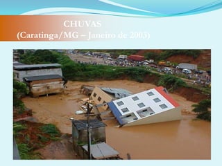 IMAGENS DOS DANOS CAUSADOS PELAS CHUVAS