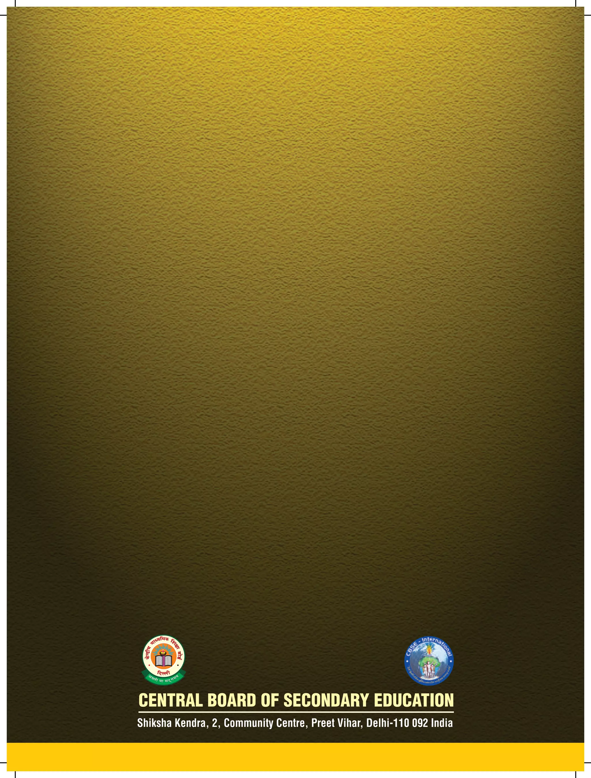 CENTRAL BOARD OF SECONDARY EDUCATION 
Shiksha Kendra, 2, Community Centre, Preet Vihar, Delhi-110 092 India 
