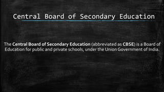 Central Board of Secondary Education (CBSE) | PPT