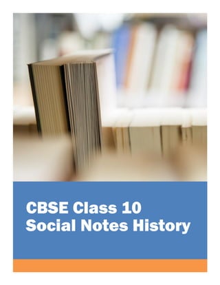 CBSE Class 10
Social Notes History
 
