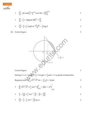=

–[

=

–

⁄

[

1

[ ]

∫

]

+

–

=

1
log 2

1
1

.e

du

rit
e.
co
m

Correct figure:

1

w
w

Correct Figure

Solving x2 + y2 = 1 and x + = 1 to get x = and x = 1 as points of intersection

w

26.

]

Required area = ∫

=

[ √

(

[

]

(

=
=

∫ (

√

)

[

) sq. u.

)

]
]

1
1

1
1

 