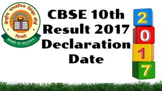 CBSE 10th
Result 2017
Declaration
Date
 