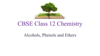 CBSE Class 12 Chemistry
Alcohols, Phenols and Ethers
 