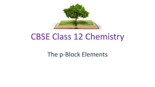 CBSE Class 12 Chemistry
The p-Block Elements
 