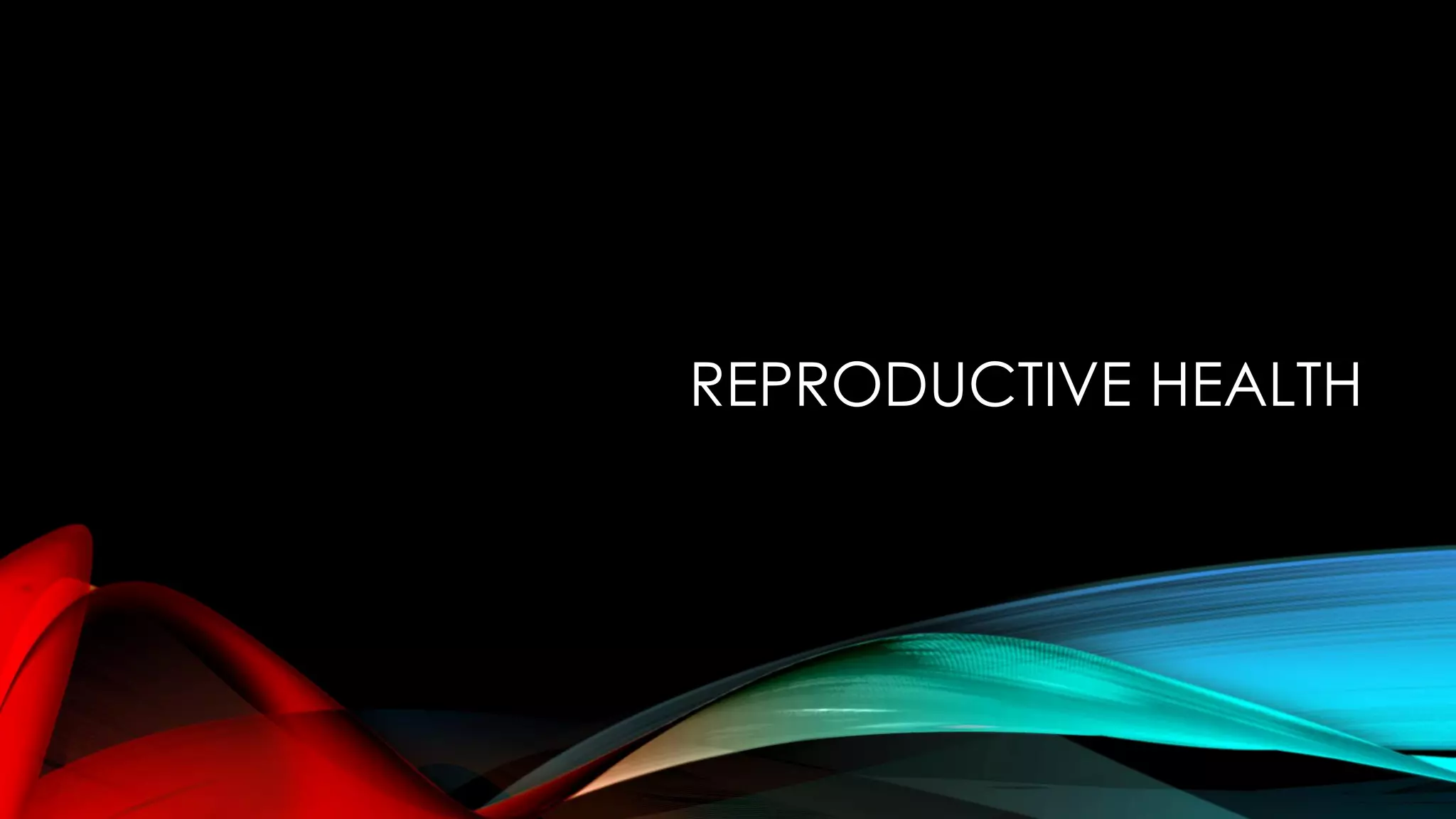 REPRODUCTIVE HEALTH
 