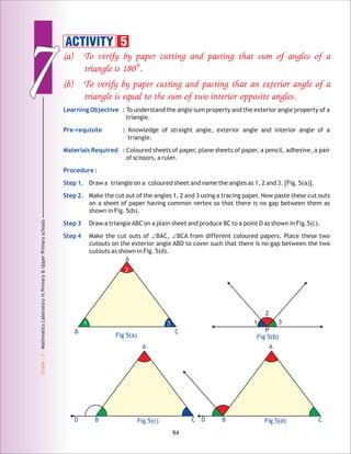 77
Grade:7-MathmaticsLaboratoryinPrimary&UpperPrimaryschools
94
ACTIVITY 5
Fig 5(c)
Fig 5(a)
1
2
3 1
2
3
Fig 5(b)
P
Fig 5(d)
B C
A
D B C
A
D B C
A
 