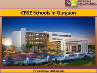 www.parasworldschool.com
CBSE Schools in Gurgaon
 