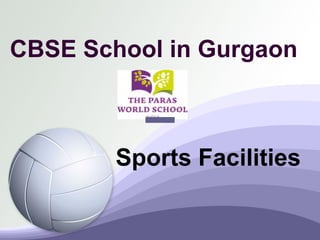 CBSE School in Gurgaon
Sports Facilities
 