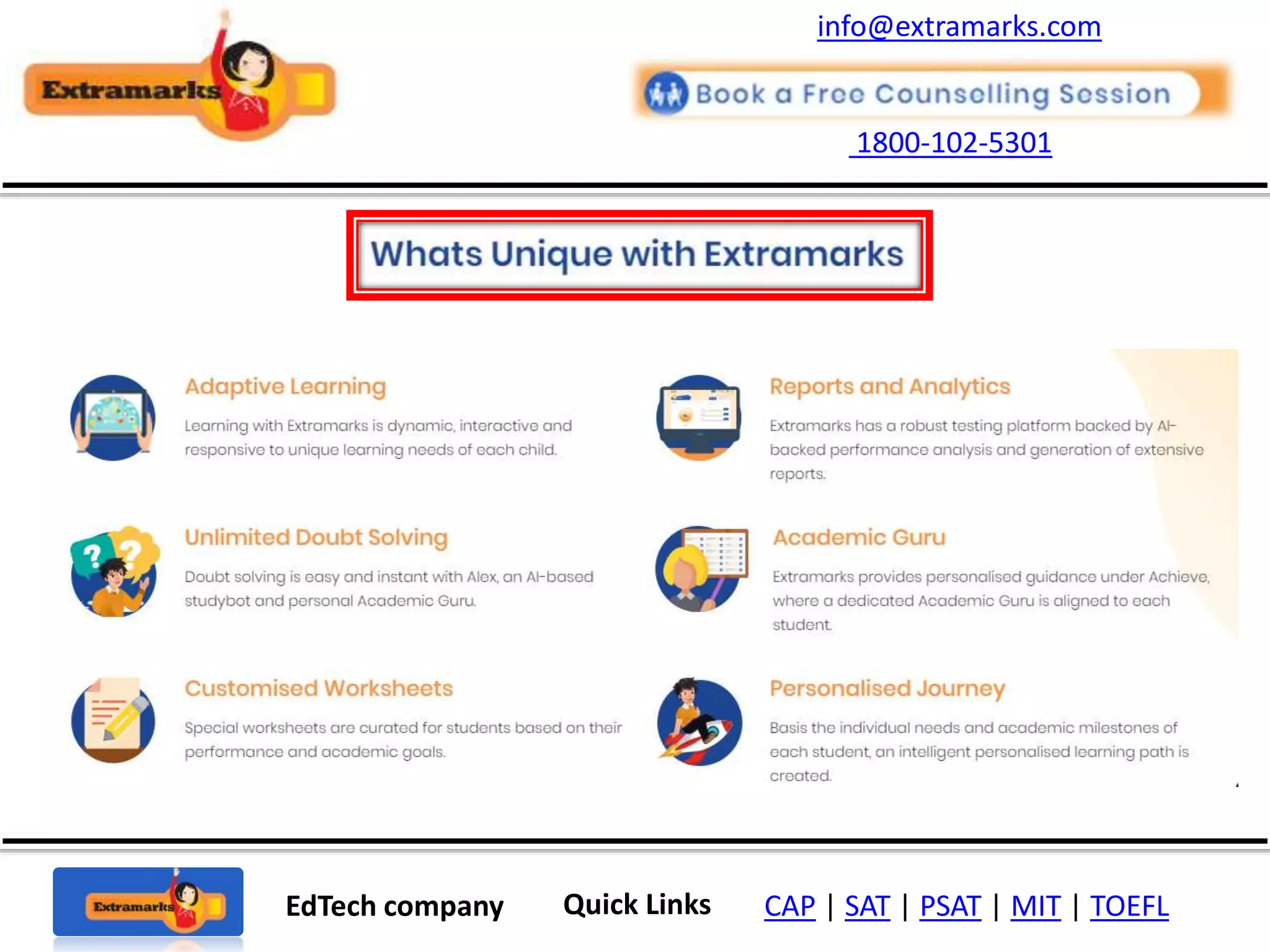 1800-102-5301
EdTech company Quick Links CAP | SAT | PSAT | MIT | TOEFL
info@extramarks.com
 