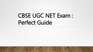 CBSE UGC NET Exam :
Perfect Guide
 