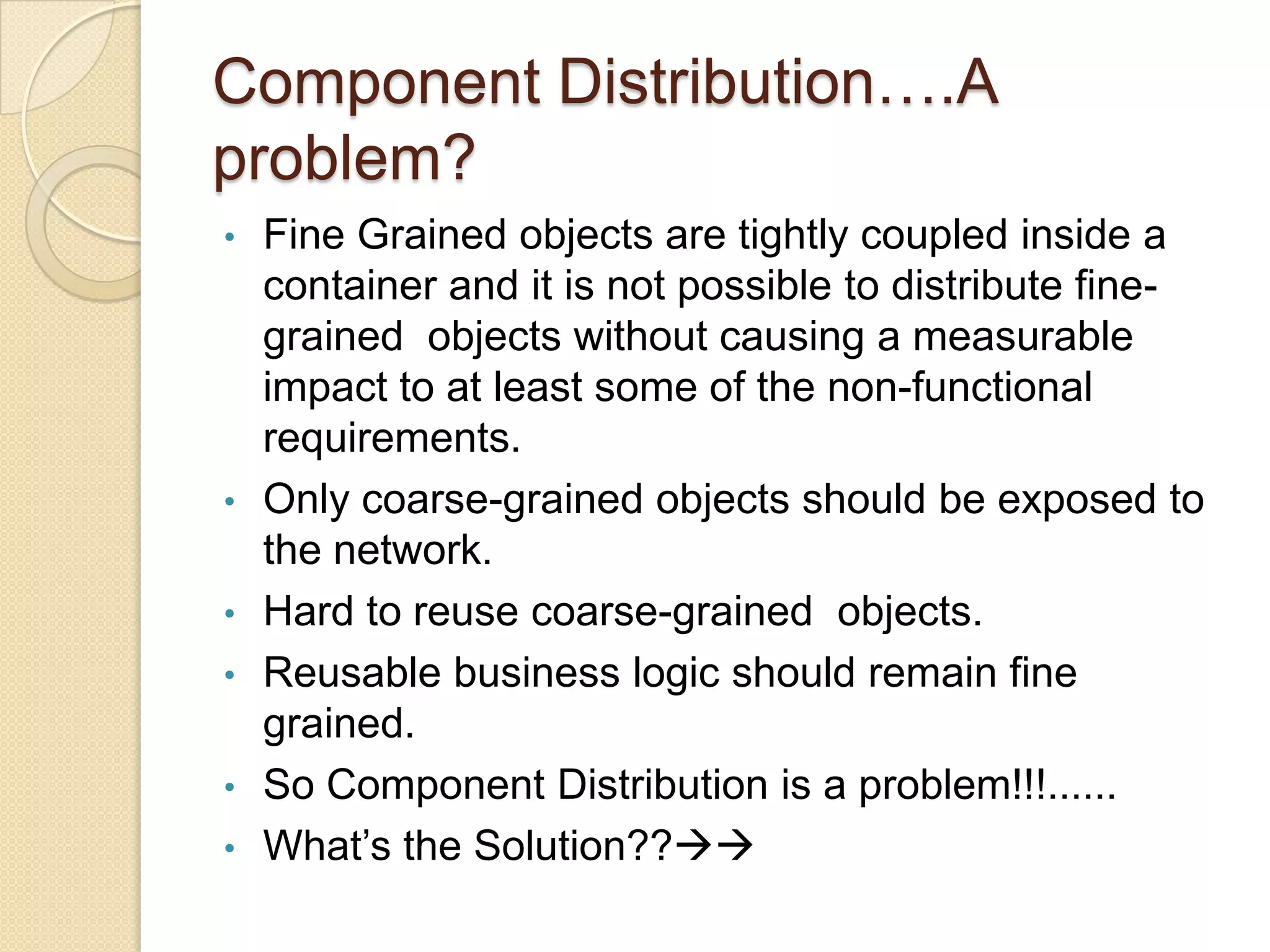 Properties--- Operational constraints,     its dependencies (if any) on other components, list of operation that can be reused, list of known relationships etc. 