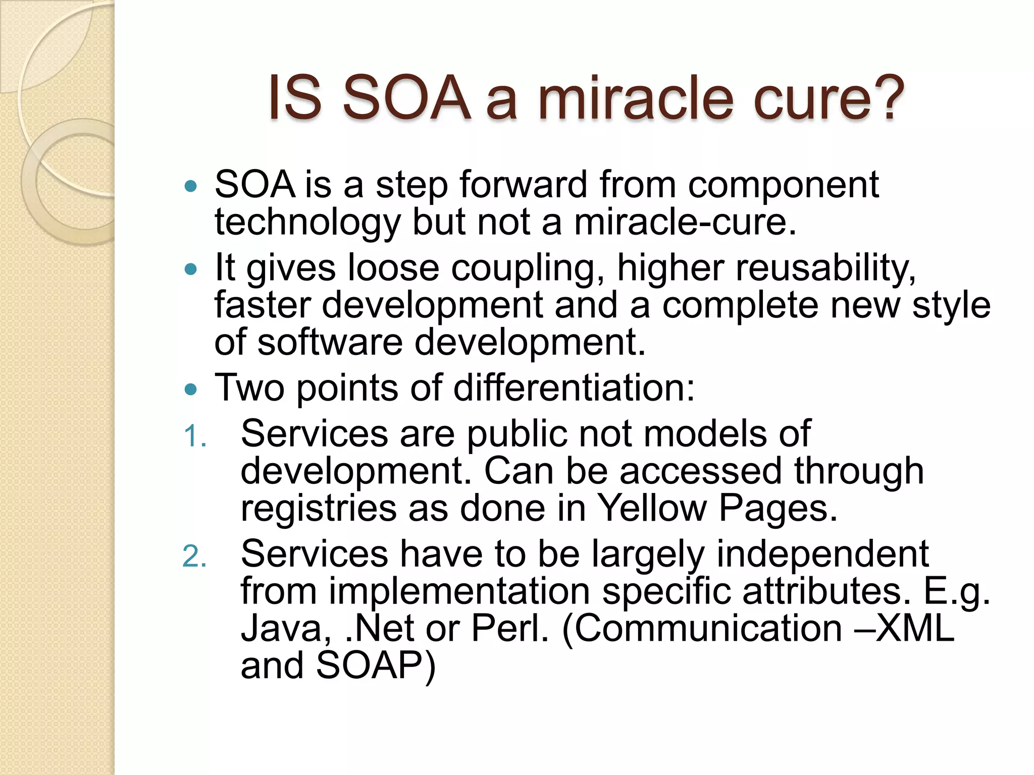 Modern ComponentsModern components are the ones which are manufactured by a vendor using some standardized models and used by a third party who uses it as COTS-components.Modern components are accessed by vendor defined standardized architecture based interfaces.They are tightly coupled inside a container.This puts an extra processing overhead…..How??