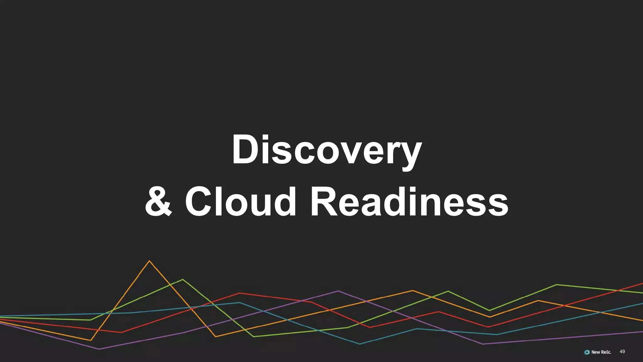 Discovery
& Cloud Readiness
49
 
