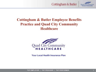 Cottingham & Butler Employee Benefits Practice and Quad City Community HealthcareYour Local Health Insurance Plan