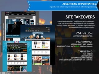 ADVERTISING OPPORTUNITIES 
Impactful site takeovers provide maximum advertising exposure 
SITE TAKEOVERS 
Custom site take...