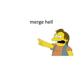 merge hell
 
