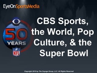 CBS Sports, the World, Pop Culture, & the  Super Bowl 