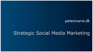 Strategic Social Media Marketing
 
