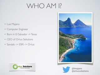 WHO AM I?
• Luis Majano
• Computer Engineer
• Born in El Salvador ->Texas
• CEO of Ortus Solutions
• Sandals -> ESRI -> Ortus
@lmajano
@ortussolutions
 