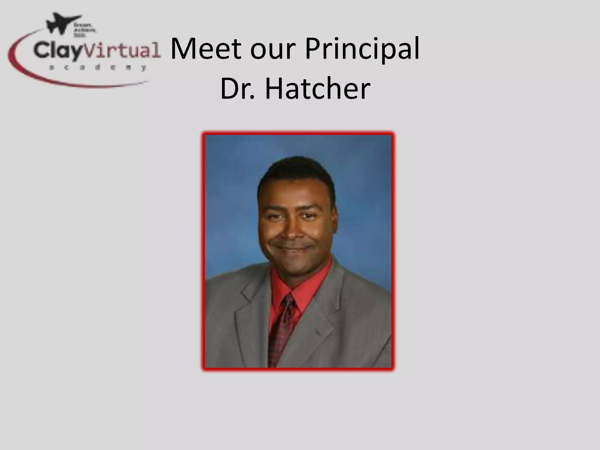 Meet our Principal
Dr. Hatcher
 