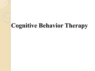 Cognitive Behavior Therapy
 