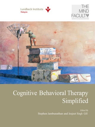 Cognitive Behavioral Therapy
Simplified
Edited By

Stephen Jambunathan and Jesjeet Singh Gill

 