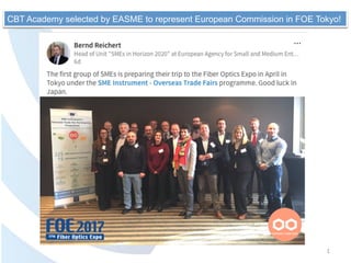 1
CBT Academy selected by EASME to represent European Commission in FOE Tokyo!
 