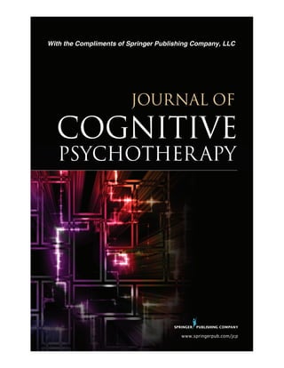 With the Compliments of Springer Publishing Company, LLC

JOURNAL OF

COGNITIVE
PSYCHOTHER APY

www.springerpub.com/jcp

 