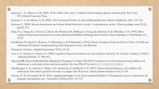 Kearney, C. A., Albano, A. M. (2000). When children refuse school: A cognitive-behavioral therapy approach therapist’s guide. New York,
NY: Oxford University Press.
Kearney, C. A., & Albano, A. M. (2004). The Functional Profiles of School Refusal Behavior. Behavior Modification, 28(1), 147-161.
Kearney, C. (2008). School abstenteeism and school refusal behavior in youth: A contemporary review. Clinical psychology review, 28 (3),
pp.451-471.
King, N. J., Tonge, B. J., Turner, S., Heyne, D., Pritchard, M., Rollings, S., Young, D., Myerson, N. & Ollendick, T. H. (1999). Brief
cognitive-behavioural treatment for anxiety-disordered children exhibiting school refusal. Clinical Psychology & Psychotherapy, 6(1),
39-45.
Knollmann, M., Knoll, S., Reissner, V., Metzelaars, J., & Hebebrand, J. (2010). School Avoidance From the Point of View of Child and
Adolescent Psychiatry: Symptomatology, Development, Course, and Maynard
Treatment. Deutsches Arzteblatt International, 107(4), 43–49.
Last, C. G., Hansen, C., Franco, N. (1998). Cognitive-behavioral treatment of school phobia. Journal of the American Academy of Child &
Adolescent Psychiatry, 37, 404–411.
Maynard BR, Heyne D, Brendel KE, Bulanda JJ, Thompson A, Pigott TD (2015) Treatment for school refusal among children and
adolescents: a systematic review and meta-analysis. Res Social Work Prac. doi:10.1177/1049731515598619
Munkhaugen, E. K., Gjevik, E., Pripp, A. H., Sponheim, E., & Diseth, T. H. (2017). School refusal behaviour: Are children and
adolescents with autism spectrum disorder at a higher risk? Research in Autism Spectrum Disorders, 41-42, 31-38
Nooyer, K. M., & Lingard, M. W. (2016). Applying principles of the Neurosequential Model of Therapeutics across an adolescent day
program and inpatient unit. Australasian Psychiatry,25(2), 150-153
 