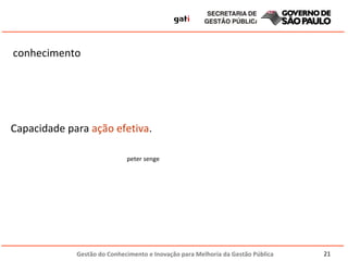 conhecimento Capacidade para  ação   efetiva .  peter senge 