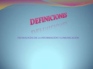 TECNOLOGÍAS DE LA INFORMACIÓN Y COMUNICACIÓN
 