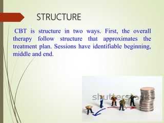 COLLABORATIVE:- the therapist must evaluate
the client ability and motivation for the therapy.
PROBLEM ORIENTED:- CBT fo...
