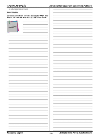 APOSTILAS OPÇÃO A Sua Melhor Opção em Concursos Públicos
Raciocínio Logico A Opção Certa Para a Sua Realização150
a seta, no sentido contrario).
BIBLIOGRAFIA
Os testes acima foram extraídos da coleção “FAÇA SEU
TESTE”, da EDITORA MESTRE JOU – SÃO PAULO – SP.
___________________________________
___________________________________
___________________________________
___________________________________
___________________________________
_______________________________________________________
_______________________________________________________
_______________________________________________________
_______________________________________________________
_______________________________________________________
_______________________________________________________
_______________________________________________________
_______________________________________________________
_______________________________________________________
_______________________________________________________
_______________________________________________________
_______________________________________________________
_______________________________________________________
_______________________________________________________
_______________________________________________________
_______________________________________________________
_______________________________________________________
_______________________________________________________
_______________________________________________________
_______________________________________________________
_______________________________________________________
_______________________________________________________
_______________________________________________________
_______________________________________________________
_______________________________________________________
_______________________________________________________
_______________________________________________________
_______________________________________________________
_______________________________________________________
______________________________________________________
_______________________________________________________
_______________________________________________________
_______________________________________________________
_______________________________________________________
_______________________________________________________
_______________________________________________________
_______________________________________________________
_______________________________________________________
_______________________________________________________
_______________________________________________________
_______________________________________________________
_______________________________________________________
_______________________________________________________
_______________________________________________________
_______________________________________________________
_______________________________________________________
_______________________________________________________
_______________________________________________________
_______________________________________________________
_______________________________________________________
_______________________________________________________
_______________________________________________________
_______________________________________________________
_______________________________________________________
_______________________________________________________
_______________________________________________________
_______________________________________________________
_______________________________________________________
_______________________________________________________
_______________________________________________________
_______________________________________________________
_______________________________________________________
_______________________________________________________
_______________________________________________________
_______________________________________________________
_______________________________________________________
_______________________________________________________
_______________________________________________________
_______________________________________________________
_______________________________________________________
_______________________________________________________
_______________________________________________________
_______________________________________________________
_______________________________________________________
_______________________________________________________
_______________________________________________________
_______________________________________________________
_______________________________________________________
_______________________________________________________
_______________________________________________________
_______________________________________________________
_______________________________________________________
 