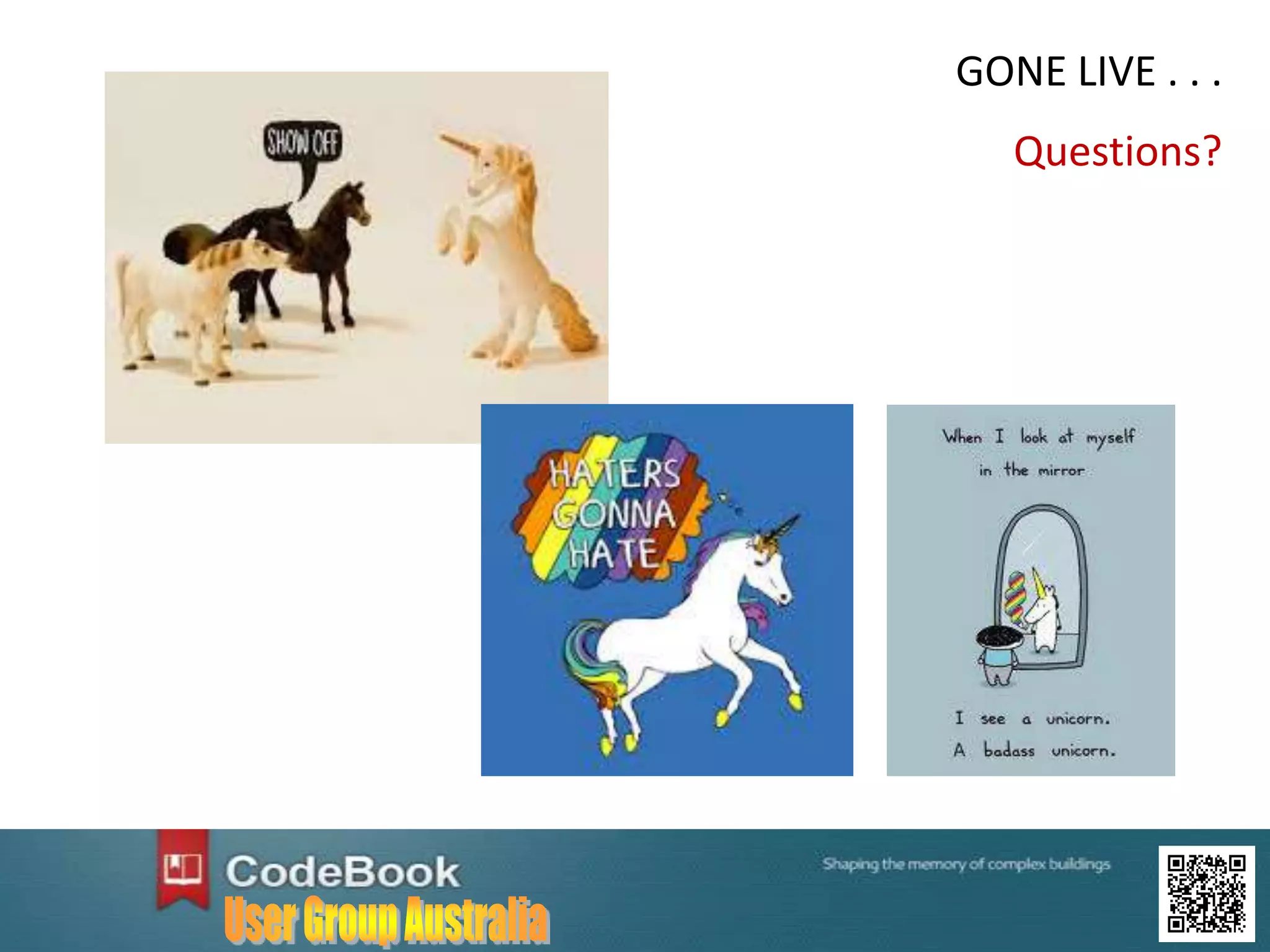 GONE LIVE . . .
Questions?
 