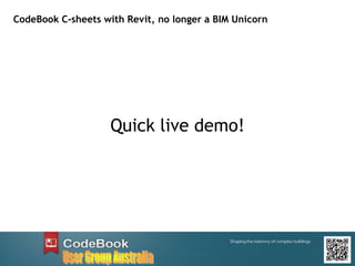 Quick live demo!
CodeBook C-sheets with Revit, no longer a BIM Unicorn
 
